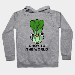 Choy To The World Cute Bok Choy Veggie Pun Hoodie